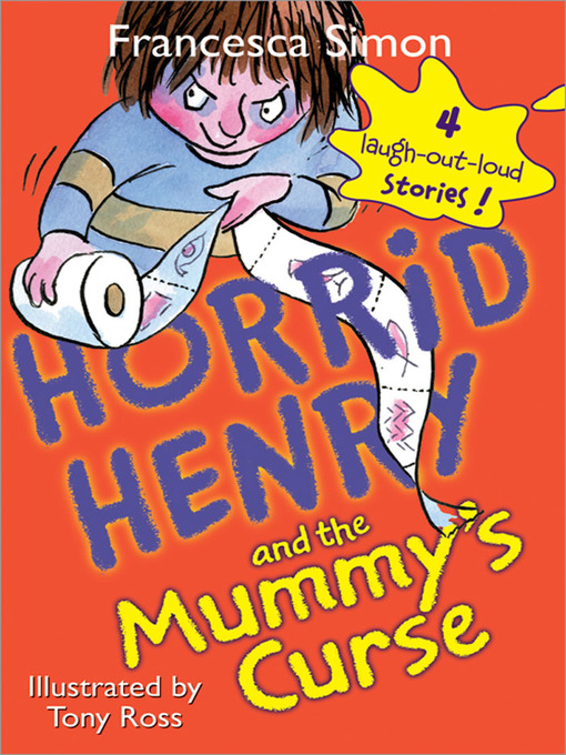 Title details for Horrid Henry and the Mummy's Curse by Francesca Simon - Available